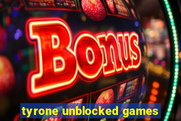 tyrone unblocked games